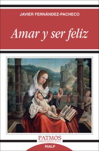 Amar y ser feliz - Javier Fernández-Pacheco