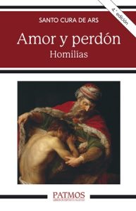 Amor y perdón. Homilías - San Juan María Vianney