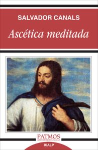 Ascética meditada - Salvador Canals
