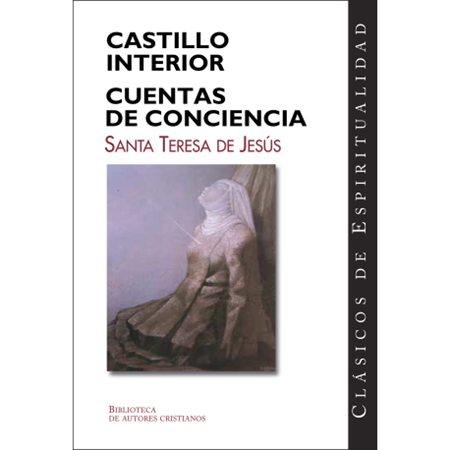 "Castillo interior" y "Cuentas de conciencia" - Santa Teresa de Jesús