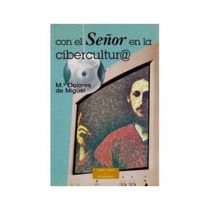 Con el Señor en la cibercultura - M.ª D. de Miguel