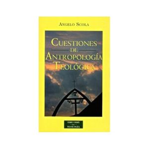 Cuestiones de antropología teológica - A. Scola