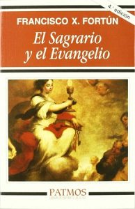 El Sagrario y el Evangelio - Francisco Xavier Fortún