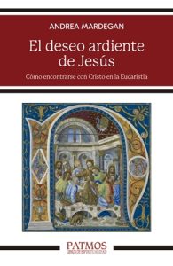 El deseo ardiente de Jesús - Andrea Mardegan