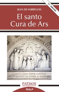 El santo cura de Ars - Jean de Fabrégues