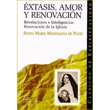Éxtasis, amor y renovación - Santa María Magdalena de Pazzi