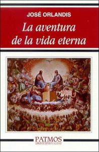 La aventura de la vida eterna - José Orlandis