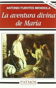 La aventura divina de María - Antonio Fuentes