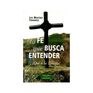 La fe que busca entender - L. Martínez Fernández
