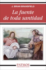 La fuente de toda santidad - J. Brian Bransfield