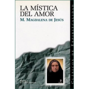 La mística del amor - Magdalena de Jesús