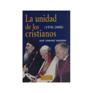 La unidad de los cristianos - J. Sánchez Vaquero