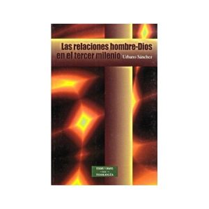 Las relaciones hombre-Dios en el tercer milenio - U. Sánchez García