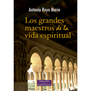 Los grandes maestros de la vida espiritual - A. Royo Marín