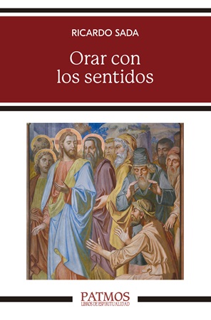Orar con los sentidos - Ricardo Sada