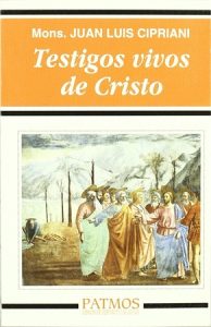 Testigos vivos de Cristo - Juan Luis Cipriani