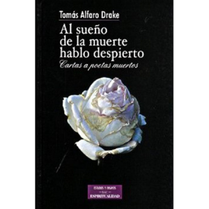 Al sueño de la muerte hablo despierto - T. Alfaro