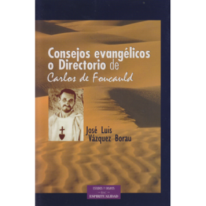 «Consejos evangélicos» o «Directorio» de Carlos de Foucauld - J. L.Vázquez