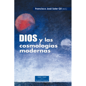 Dios y las cosmologías modernas - ed. J. F. Soler