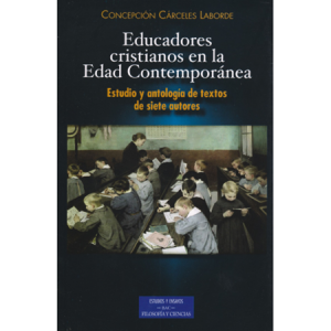Educadores cristianos en la Edad Contemporánea - C. Cárceles Laborde