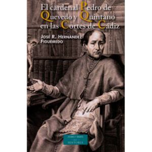 El card. Pedro de Quevedo y Quintano en las Cortes de Cádiz - J. R. Hernández Figueiredo