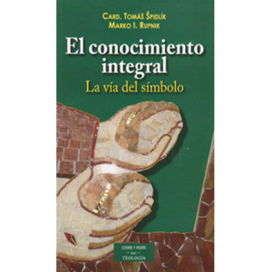 El conocimiento integral - T. Spidlík y M. I. Rupnik