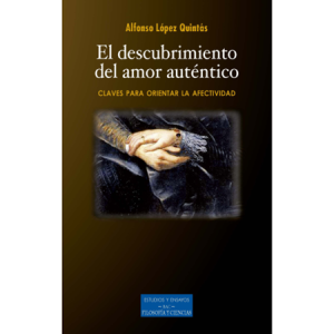 El descubrimiento del amor auténtico - A. López Quintás