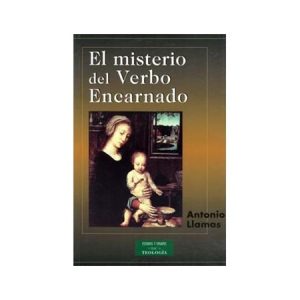 El misterio del Verbo Encarnado - A. Llamas