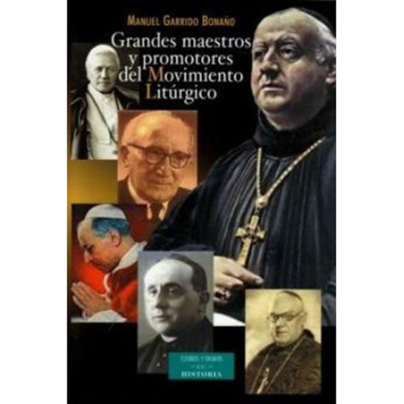 Grandes maestros y promotores del movimiento litúrgico - M. Garrido