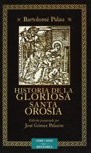 Historia de la gloriosa santa Orosia - B. Palau