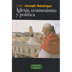 Iglesia, ecumenismo y política - J. Ratzinger