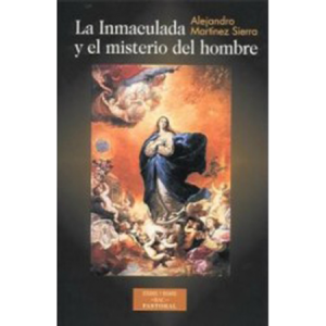 La Inmaculada y el misterio del hombre - A. Martínez Sierra