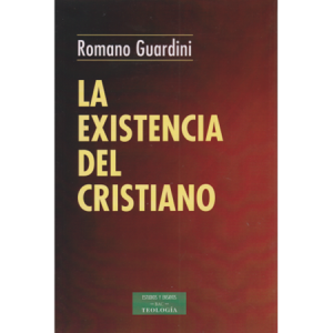 La existencia del cristiano - R. Guardini