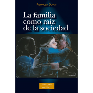 La familia como raíz de la sociedad - P. Donati