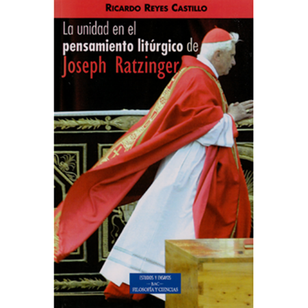 La unidad en el pensamiento litúrgico de J. Ratzinger - R. Reyes Castillo