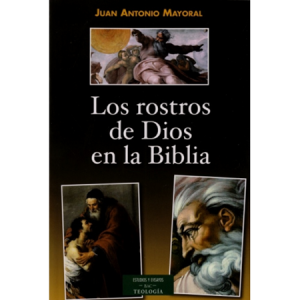 Los rostros de Dios en la Biblia - J. A. Mayoral
