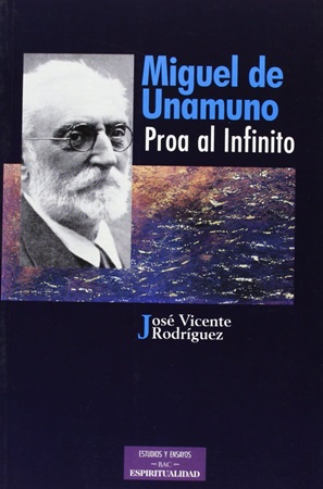 Miguel de Unamuno, proa al infinito - J. V. Rodríguez