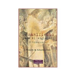 Un manifiesto para el siglo XXI. El Padrenuestro - E. de Zulueta y Dato