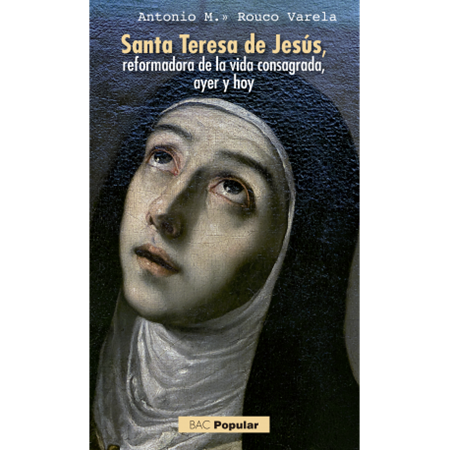 Santa Teresa de Jesús, reformadora de la vida consagrada, ayer y hoy - A. M.ª Rouco
