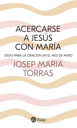 Acercarse a Jesús con María - Josep María Torras i Bagan