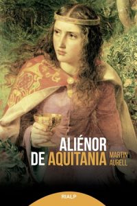 Aliénor de Aquitania - Martin Aurell