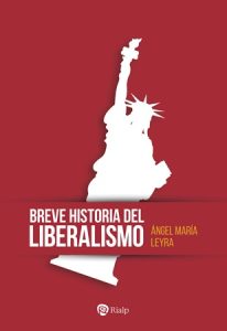 Breve historia del liberalismo - Ángel María Leyra Faraldo