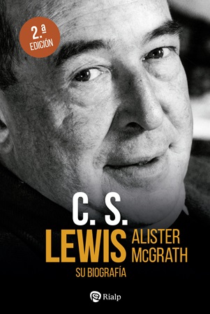 C. S. Lewis. Su biografía - Alister McGrath
