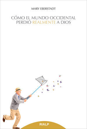 Cómo el mundo occidental perdió realmente a Dios - Mary Eberstadt