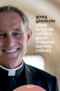 Cómo la Iglesia Católica puede restaurar nuestra cultura - Georg Gänswein