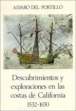 Descubrimientos y exploraciones en las costas de California. 1532-1650 - Álvaro del Portillo