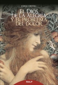 El Dios de la alegría y el problema del dolor - Jorge Ordeig Corsini