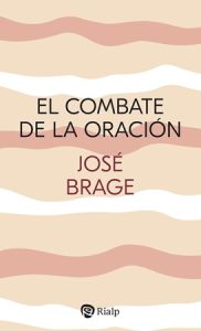 El combate de la oración - José Brage Tuñón