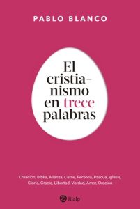 El cristianismo en 13 palabras - Pablo Blanco Sarto