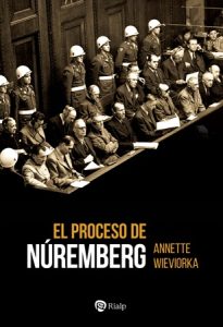 El proceso de Núremberg - Annette Wieviorka